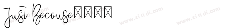 Just Because字体转换 Just Because字体转换